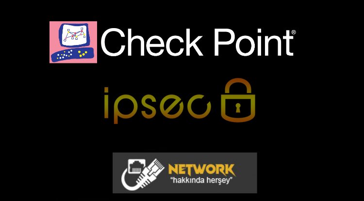 Checkpoint IPSEC Nasıl Yapılır?