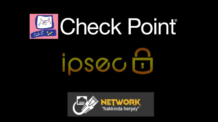 Checkpoint IPSEC Nasıl Yapılır?