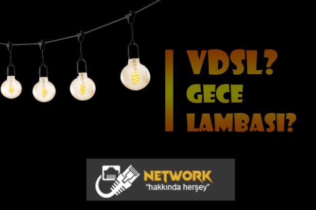 VDSL GECE lambası yapmak?